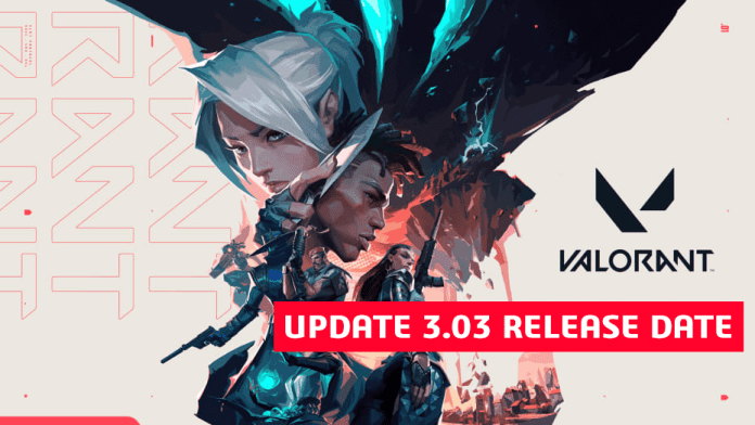 Valorant Update 3.03 Release Date