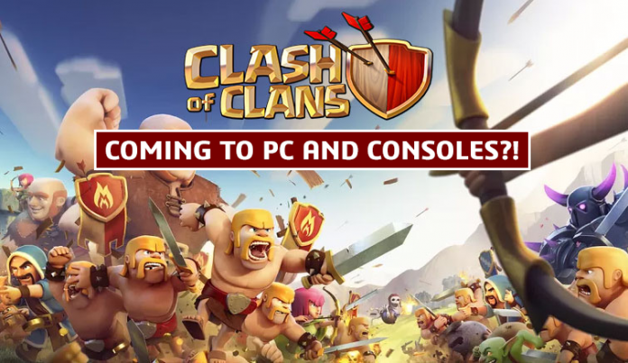 Clash of Clans PC and Console Coming Soon