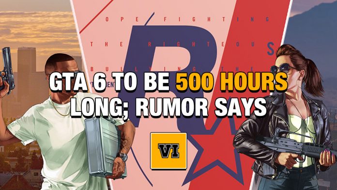 GTA 6 to be 500 Hours Long; Rumor Says