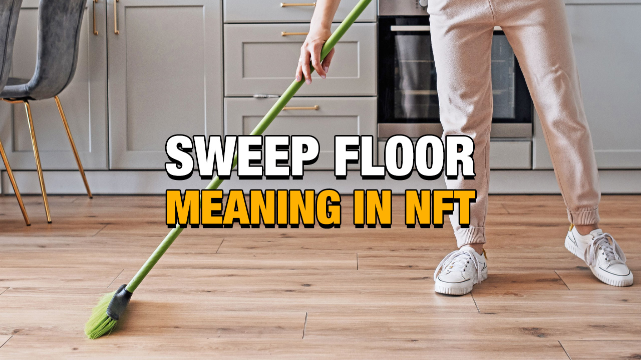 Sweep Floor Meaning in NFT