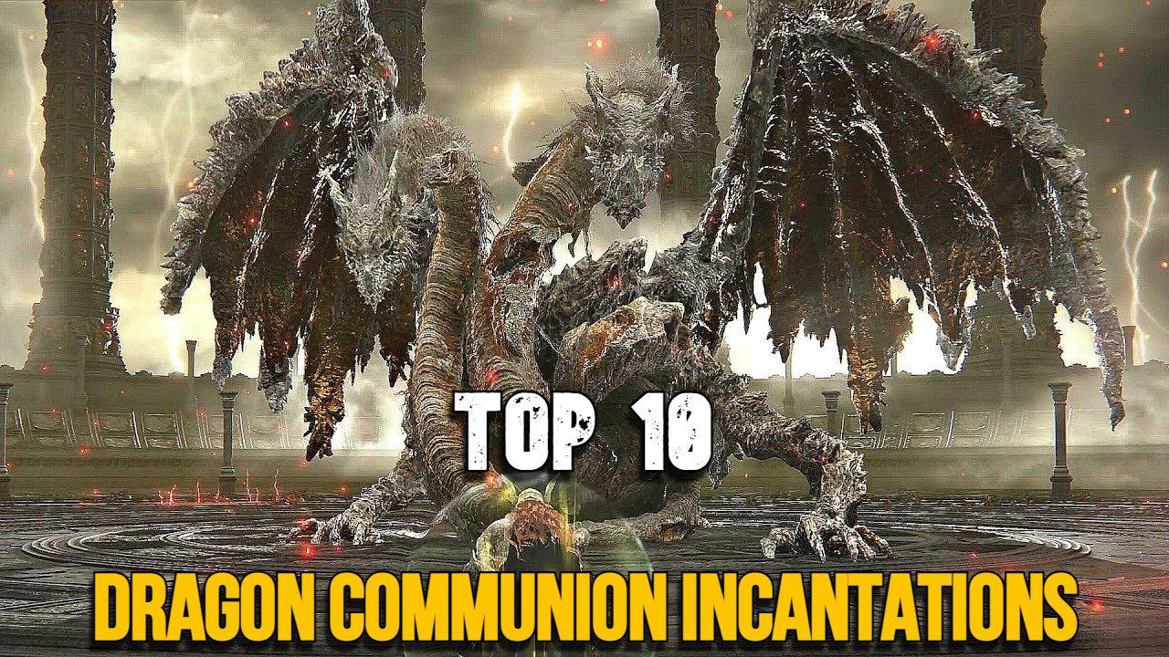 Elden Ring Top 10 Dragon Communion Incantations