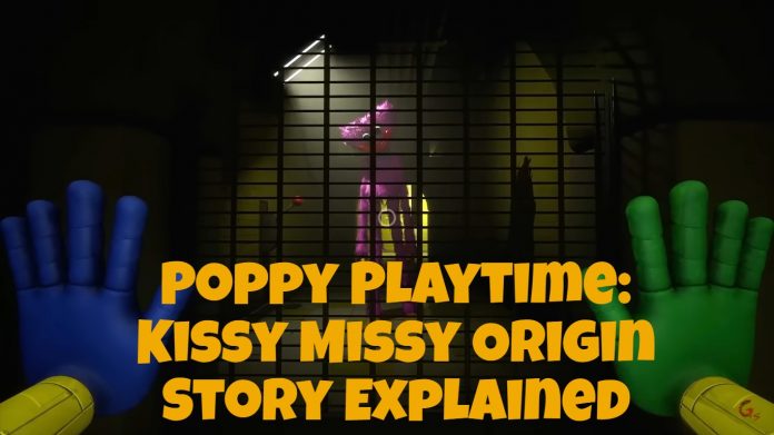 Poppy Playtime: Kissy Missy Origin Story Explained